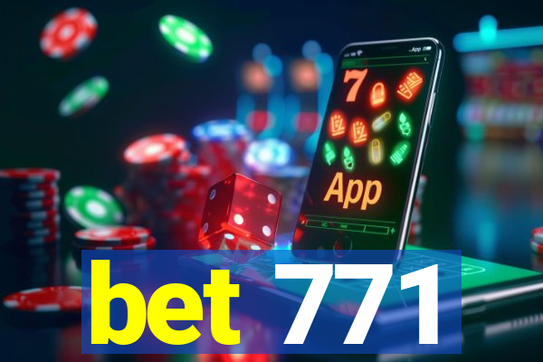 bet 771